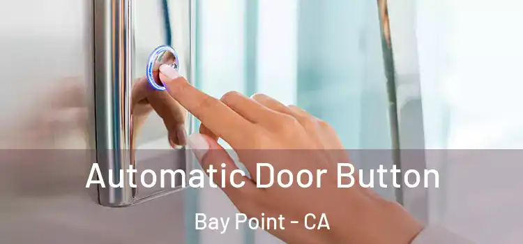 Automatic Door Button Bay Point - CA