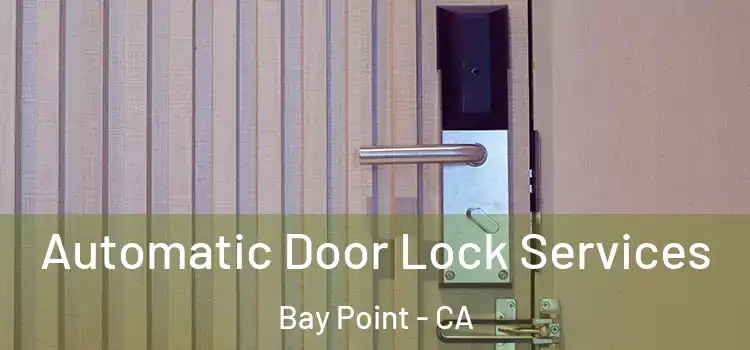 Automatic Door Lock Services Bay Point - CA