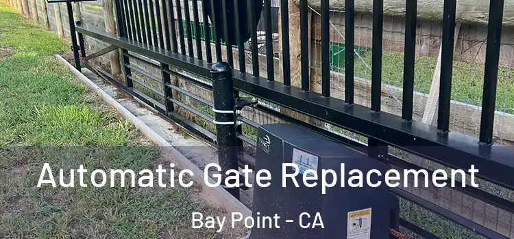 Automatic Gate Replacement Bay Point - CA