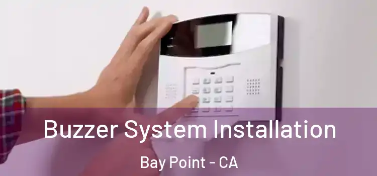Buzzer System Installation Bay Point - CA