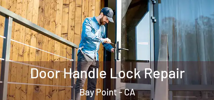 Door Handle Lock Repair Bay Point - CA