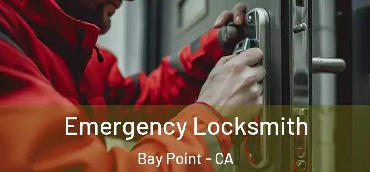 Emergency Locksmith Bay Point - CA