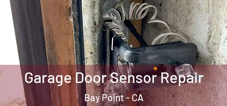 Garage Door Sensor Repair Bay Point - CA