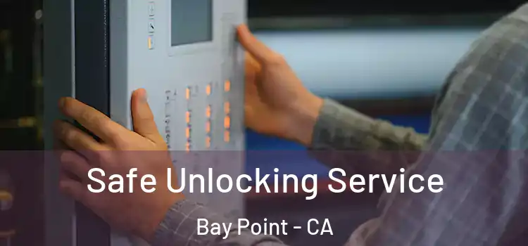 Safe Unlocking Service Bay Point - CA