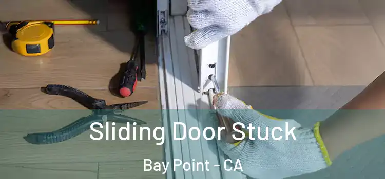 Sliding Door Stuck Bay Point - CA